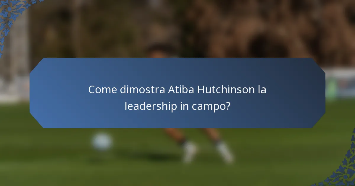 Come dimostra Atiba Hutchinson la leadership in campo?