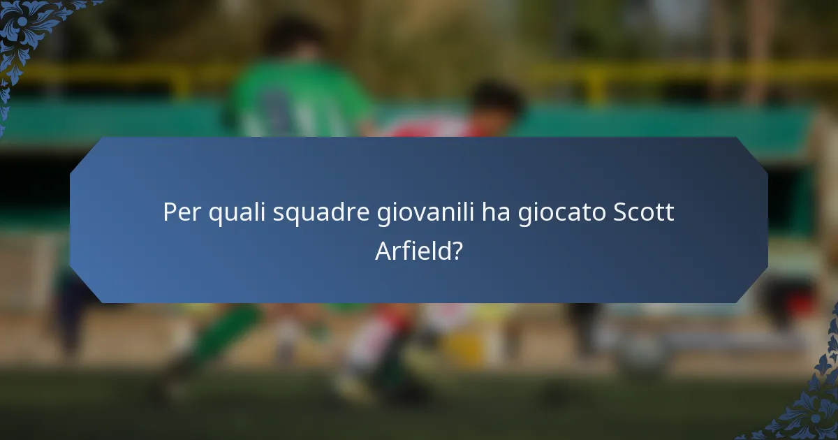 Per quali squadre giovanili ha giocato Scott Arfield?