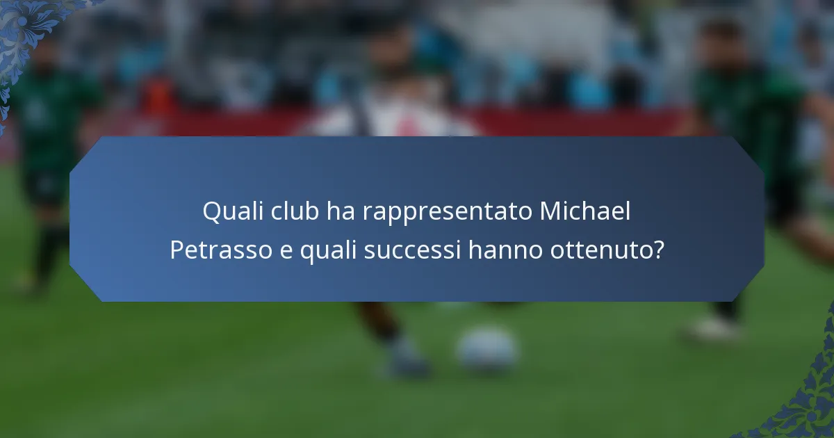 Quali club ha rappresentato Michael Petrasso e quali successi hanno ottenuto?
