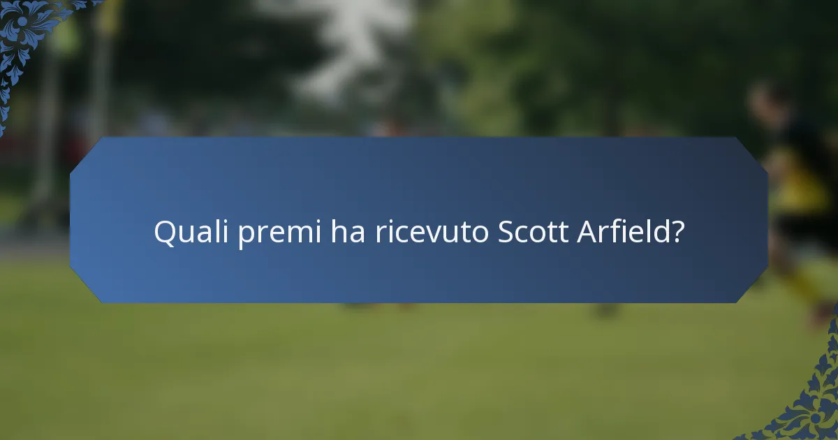 Quali premi ha ricevuto Scott Arfield?