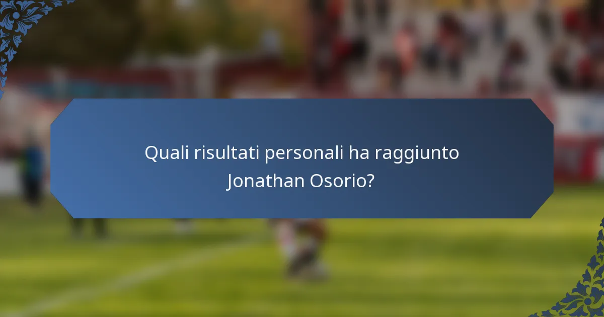 Quali risultati personali ha raggiunto Jonathan Osorio?