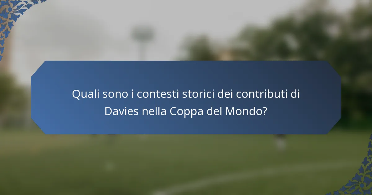 Quali sono i contesti storici dei contributi di Davies nella Coppa del Mondo?