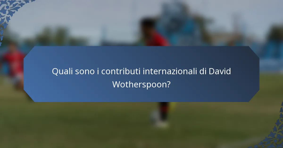Quali sono i contributi internazionali di David Wotherspoon?