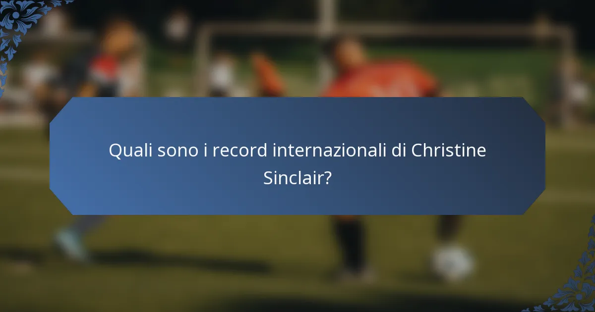 Quali sono i record internazionali di Christine Sinclair?