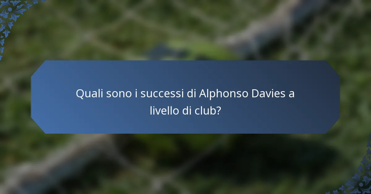 Quali sono i successi di Alphonso Davies a livello di club?
