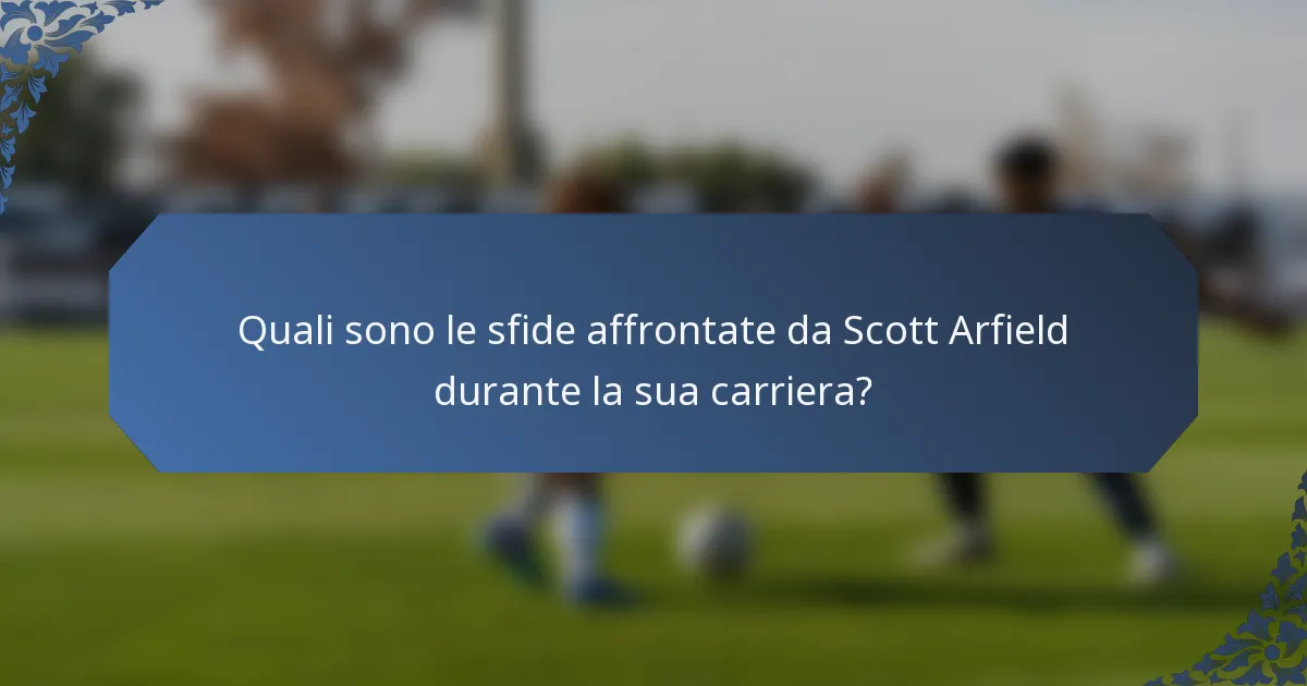 Quali sono le sfide affrontate da Scott Arfield durante la sua carriera?