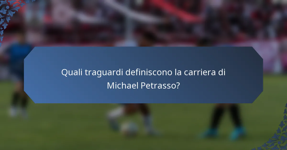 Quali traguardi definiscono la carriera di Michael Petrasso?