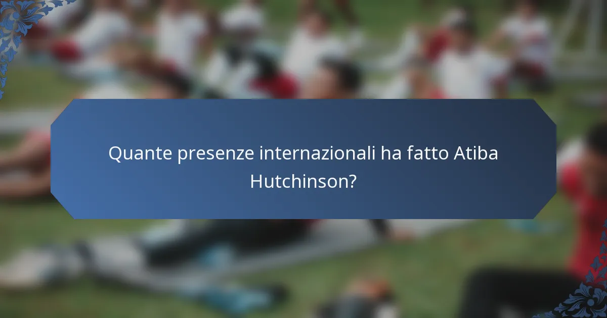 Quante presenze internazionali ha fatto Atiba Hutchinson?